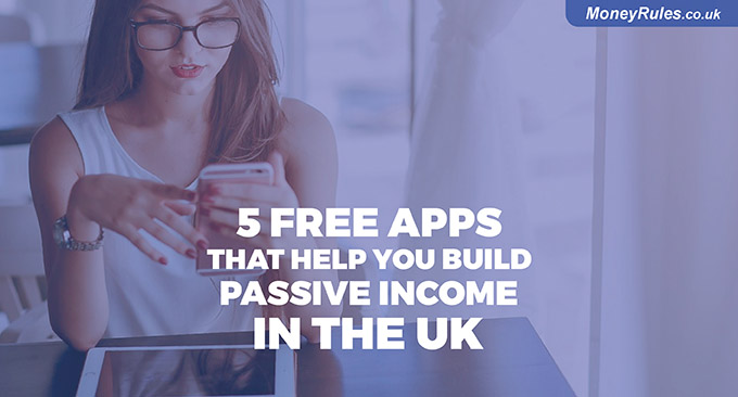 5 Free Apps That Help You Build Passive Income in the UK
