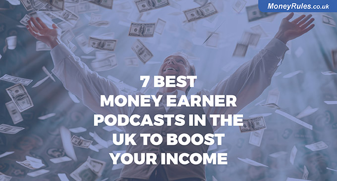 7 Best Money Earner Podcasts in the UK to Boost Your Income